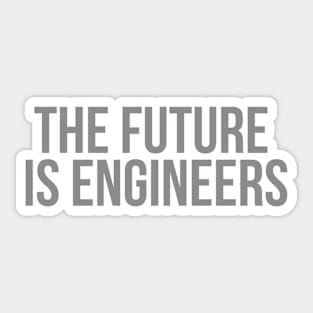 the future is engineers gray Sticker